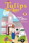 Tulips Too Late - Kate Collins - 9781983144929