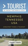 Greater Than a Tourist- Memphis Tennessee USA: 50 Travel Tips from a Local - Greater Than a. Tourist - 9781983270932