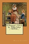 O Pioneers! (1913) by: Willa Cather / NOVEL / - Willa Cather - 9781983585807