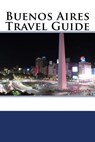 Buenos Aires Travel Guide - PHILLIPS,  Mike - 9781983712715