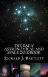 The Daily Astronomical and Space Quiz Book - BARTLETT,  Richard J. - 9781983827433