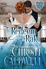 To Redeem a Rake - Christi Caldwell - 9781983845147