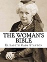 The Woman's Bible - Elizabeth Cady Stanton - 9781984032157