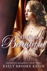 All Things Beautiful - Keely Brooke Keith - 9781984039231