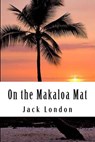 On the Makaloa Mat - Jack London - 9781984129918