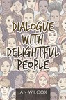 Dialogue with Delightful People - Ian Wilcox - 9781984590923
