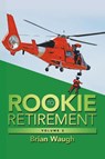 Rookie to Retirement - Brian Waugh - 9781984592699