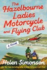 The Hazelbourne Ladies Motorcycle and Flying Club - Helen Simonson - 9781984801319