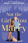 Not the Girl You Marry - Andie J Christopher - 9781984802682