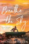 Breathe the Sky - Michelle Hazen - 9781984803320