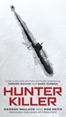 Hunter Killer (Movie Tie-In) - George Wallace ; Don Keith - 9781984805270