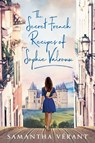 The Secret French Recipes of Sophie Valroux - Samantha Verant - 9781984806994