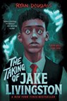 The Taking of Jake Livingston - Ryan Douglass - 9781984812551