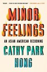 Minor Feelings - Cathy Park Hong - 9781984820365