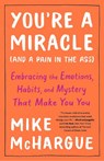 You're a Miracle (And a Pain in the Ass) - Mike McHargue - 9781984823267