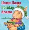 LLAMA LLAMA HOLIDAY DRAMA - Anna Dewdney - 9781984835581