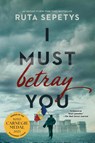 I Must Betray You - Ruta Sepetys - 9781984836045