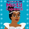 I Look Up To...Misty Copeland - Anna Membrino - 9781984852151