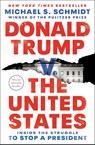 Donald Trump v. The United States - Michael S. Schmidt - 9781984854681