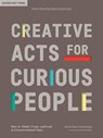 Creative Acts for Curious People - Sarah Stein Greenberg ; d.school Standford - 9781984858160