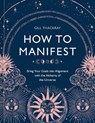 How to Manifest - Gill Thackray - 9781984861962