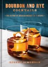 Bourbon and Rye Cocktails - Robert Simonson - 9781984863331