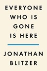 Everyone Who Is Gone Is Here - Jonathan Blitzer - 9781984880819