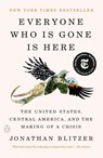 Everyone Who Is Gone Is Here - Jonathan Blitzer - 9781984880826