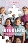 Futureface (Adapted for Young Readers) - Alex Wagner - 9781984896643