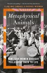 Mac Cumhaill, C: Metaphysical Animals - Clare Mac Cumhaill ; Rachael Wiseman - 9781984898982