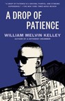 A Drop of Patience - William Melvin Kelley - 9781984899323
