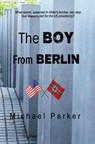 The Boy from Berlin - PARKER,  Michael - 9781984903600