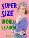 Super Size Word Search: 133 Extra Large Print Entertaining Themed Puzzles - Kalman Toth M. a. M. Phil - 9781984913296