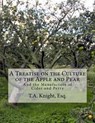 A Treatise on the Culture of the Apple and Pear: And the Manufacture of Cider and Perry - Roger Chambers - 9781985050341