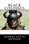 Black Colossus - Robert Ervin Howard - 9781985397446