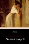 Fidelity - Susan Glaspell - 9781985412873