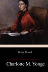 Grisly Grisell - Charlotte M. Yonge - 9781985574366