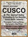 Hiking Around Cusco & The Sacred Valley Peru Inca Empire Complete Trekking/Hiking/Walking Topographic Map Atlas Cuzco/Qosqo/Qusqu City, Pisac, Ollantaytambo, Urubamba, Chinchero, Tambomachay 1 - Sergio Mazitto - 9781985724013