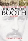 The Escape and Capture of John Wilkes Booth - Edward Steers Jr - 9781985850385