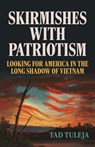 Skirmishes with Patriotism: Looking for America in the Long Shadow of Vietnam - Tad Tuleja - 9781985904477