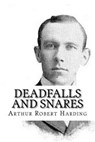 Deadfalls and Snares - Arthur Robert Harding - 9781986169523