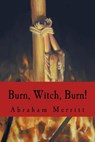 Burn, Witch, Burn! - Abraham Merritt - 9781986211628