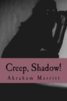 Creep, Shadow! - Abraham Merritt - 9781986215718