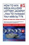 HOW TO WIN MEGA MILLIONS LOTTERY JACKPOT ..How TO Increased Your odds by 71%: 2004 Pennsylvania Powerball Winner Tells LOTTERY&GAMBLING Secrets To Win - Powerball Money Secrets - 9781986538039