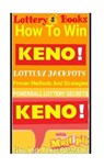 Lottery Books: How To Win KENO Lottery Jackpot.: Proven Methods And Strategies To Win The KENO Lottery Jackpot. - Powerball Money Secrets - 9781986575676