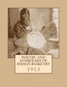 Poetry and Symbolism of Indian Basketry: 1913 - Roger Chambers - 9781986652049