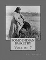 Pomo Indian Basketry: Volume 7 - Roger Chambers - 9781986654999
