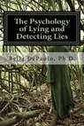 PSYCHOLOGY OF LYING AND DETECTING LIES - Bella Depaulo Phd - 9781986744423