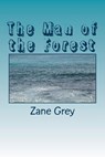 The Man of the Forest - Zane Grey - 9781986762465