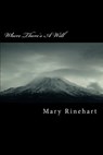 Where There's A Will - Mary Roberts Rinehart - 9781986768344